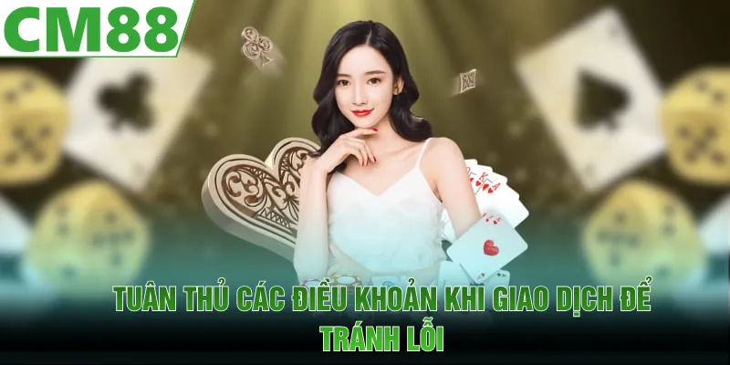 Tuân thủ các yêu cầu giao dịch để tránh lỗi
